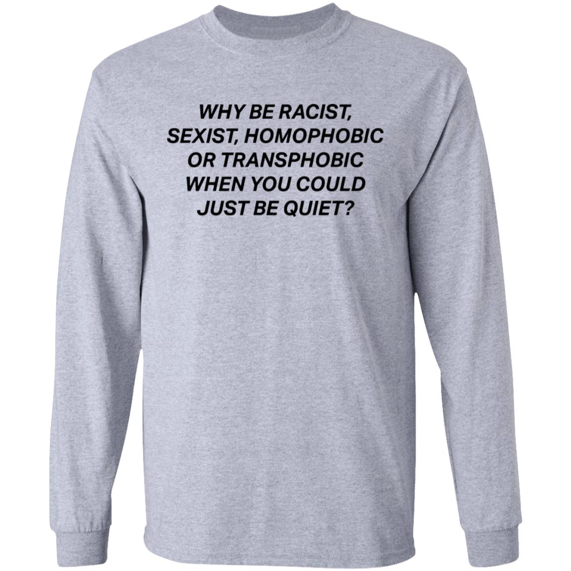 why be racist sexist homophobic t shirt white hoodie - Teechipus