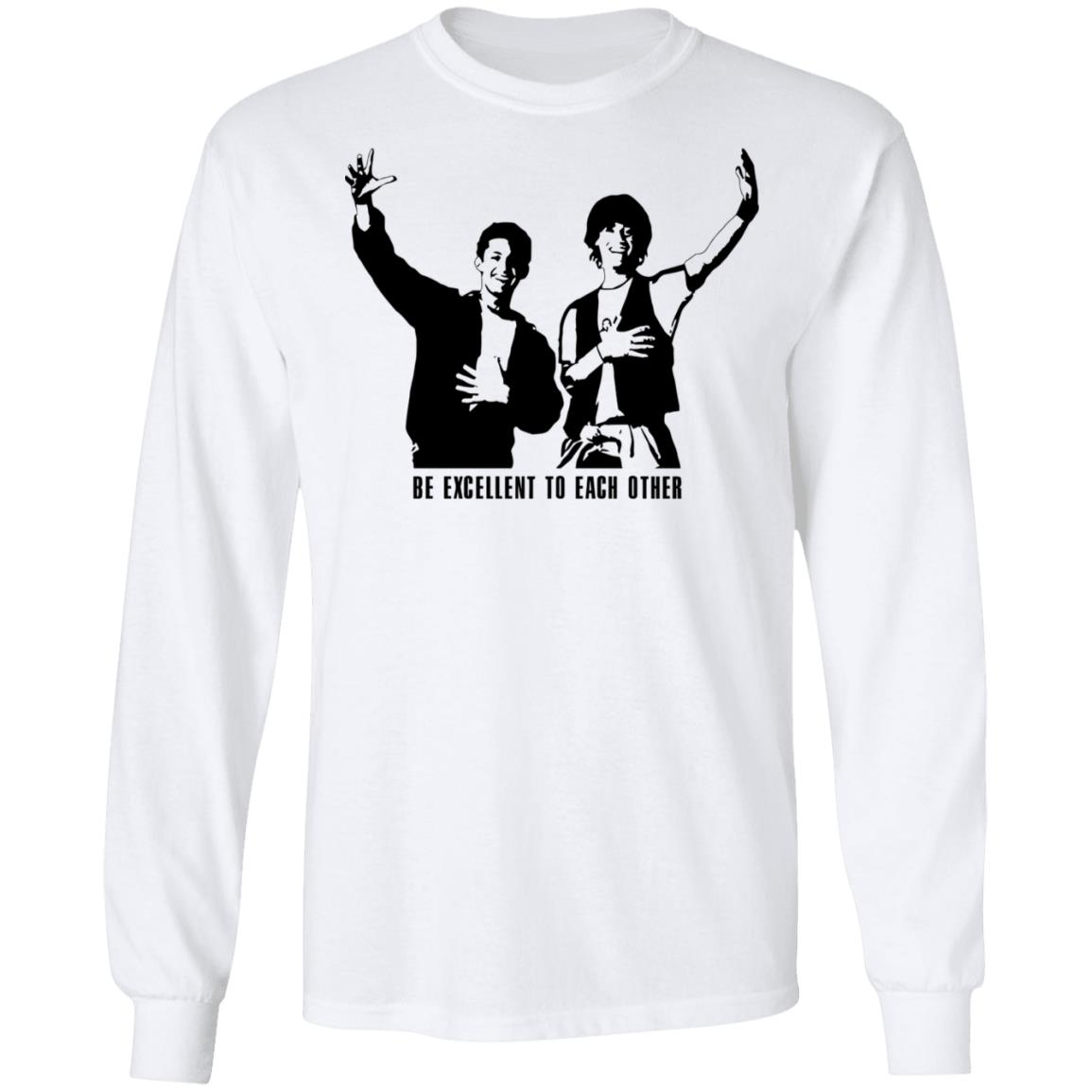 be excellent to each other shirt white hoodie t shirt - Teechipus