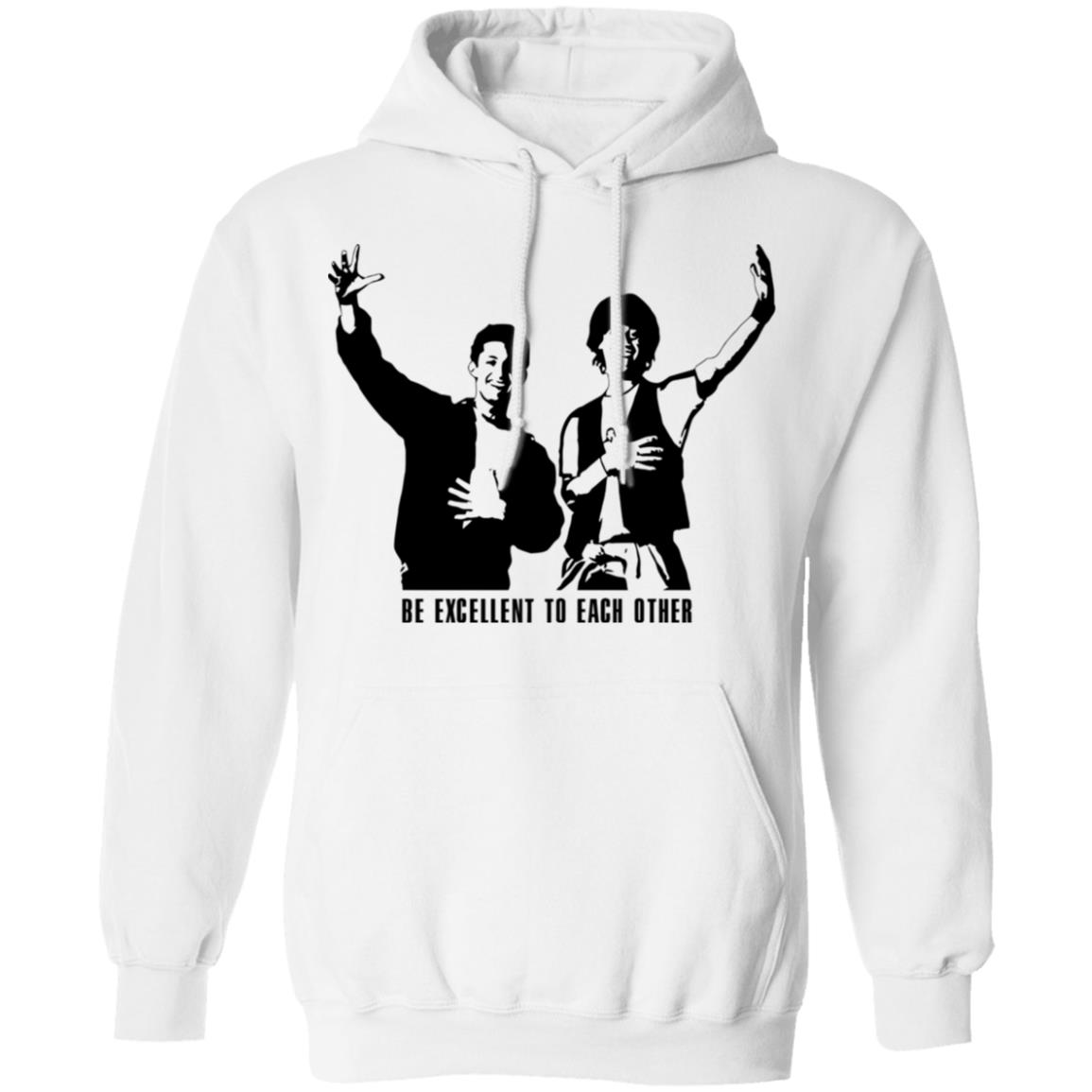be excellent to each other shirt white hoodie t shirt - Teechipus