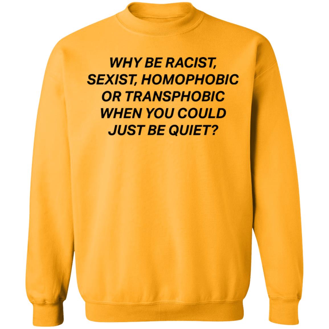 why be racist sexist homophobic t shirt white hoodie - Teechipus