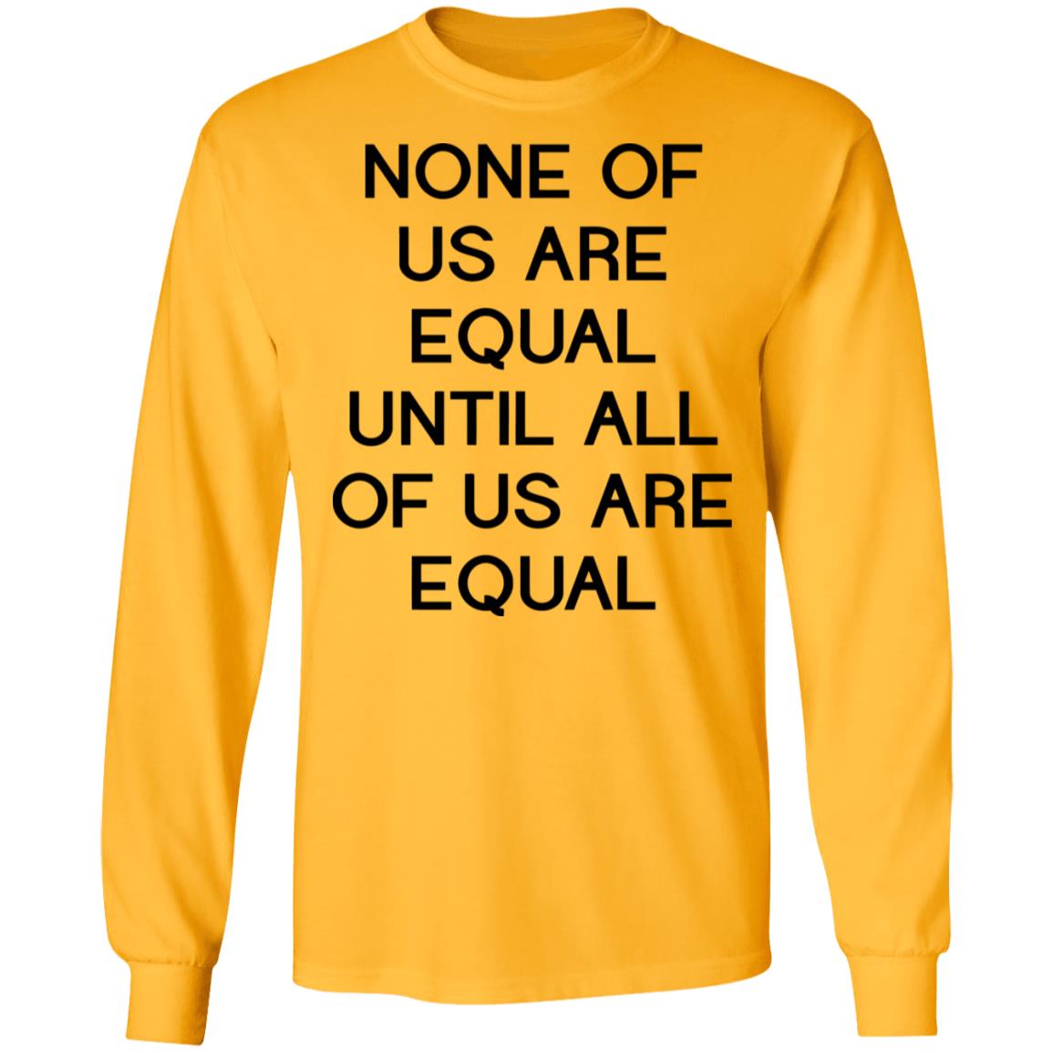 none of us are equal shirt white hoodie t shirt - Teechipus