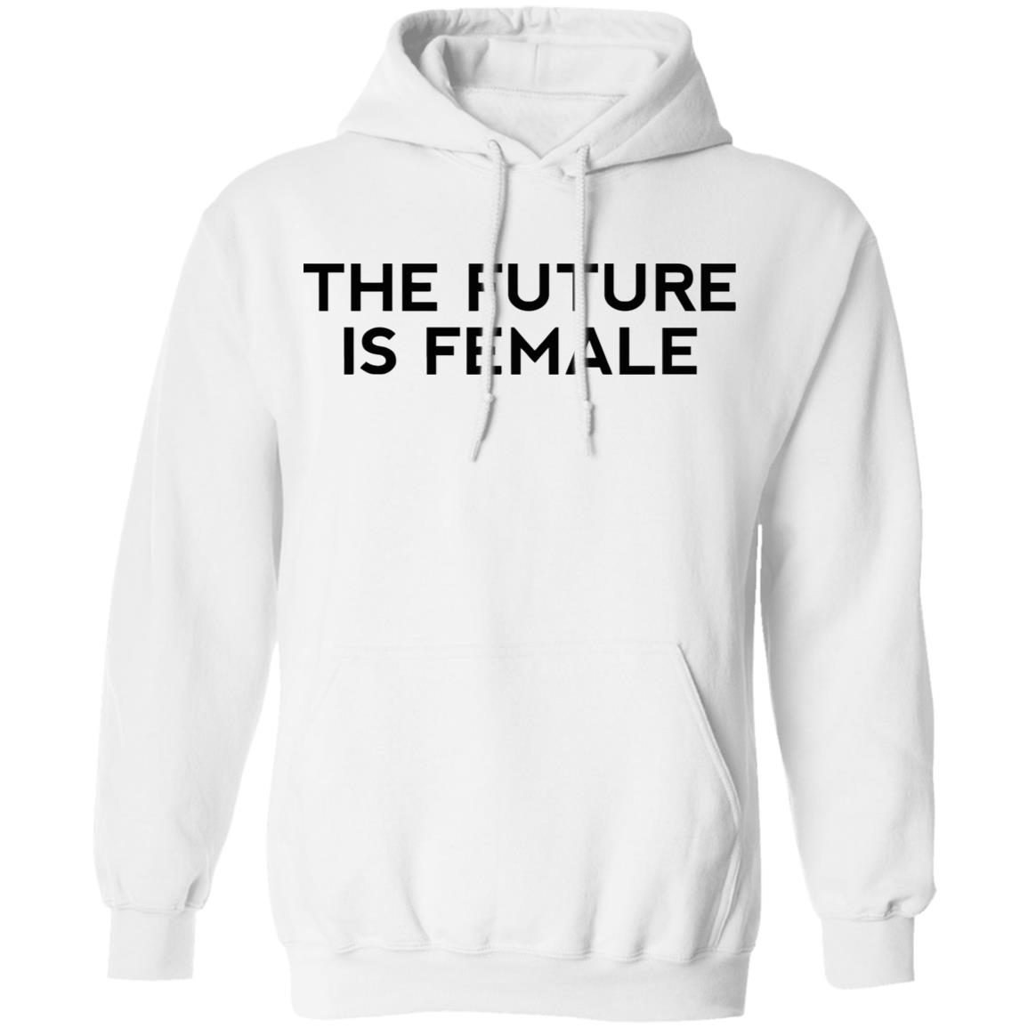 the future is female shirt white hoodie t shirt - Teechipus