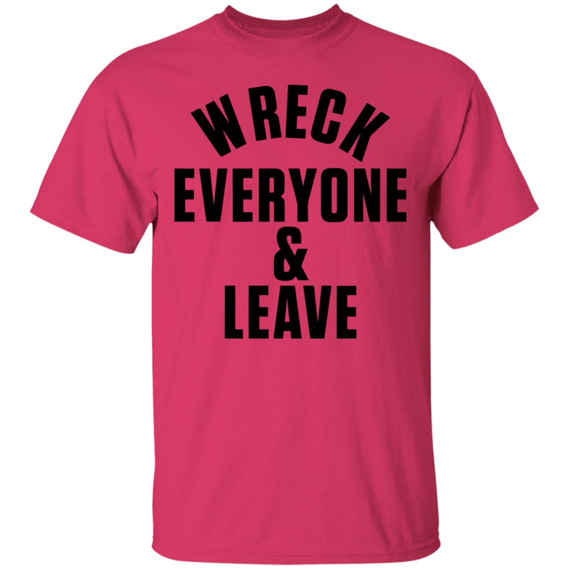 wreck everyone and leave shirt white hoodie t shirt - Teechipus