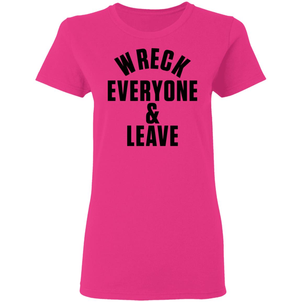 wreck everyone and leave shirt white hoodie t shirt - Teechipus