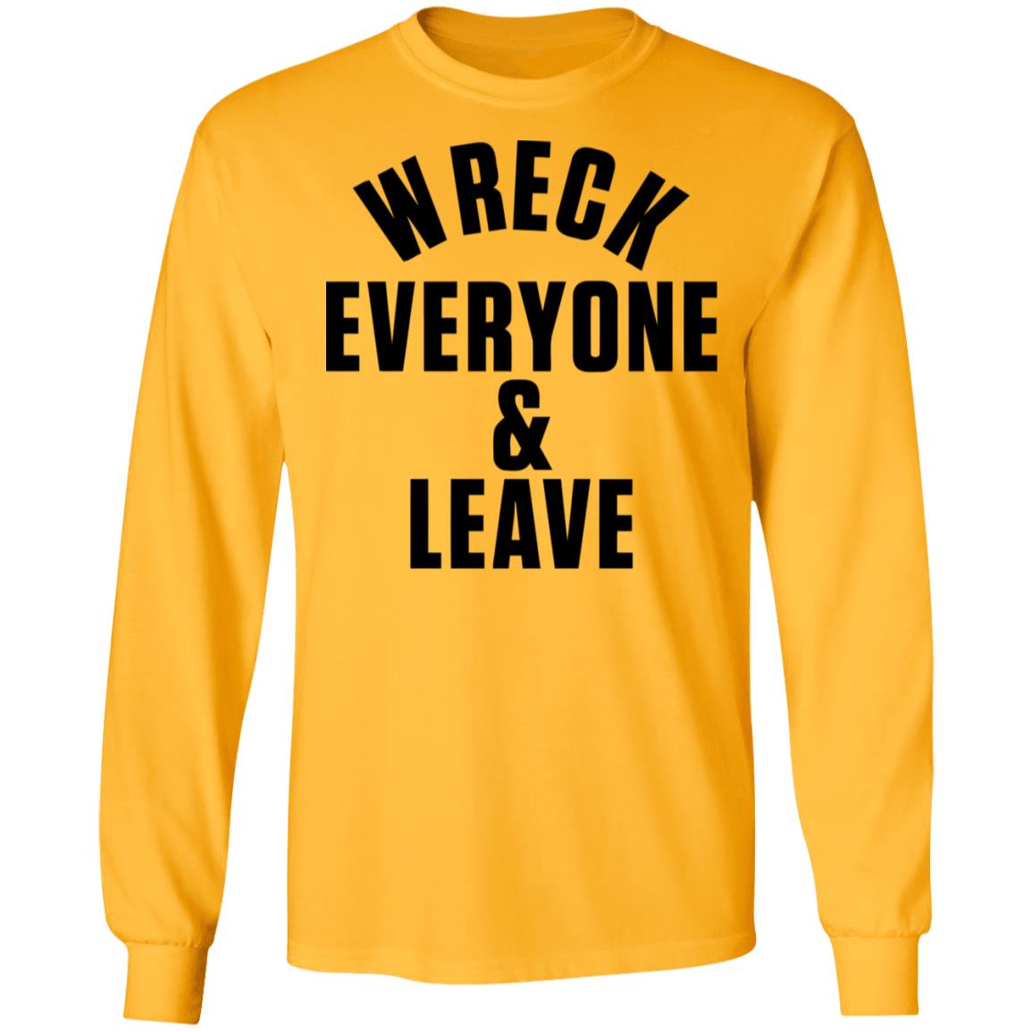 wreck everyone and leave shirt white hoodie t shirt - Teechipus