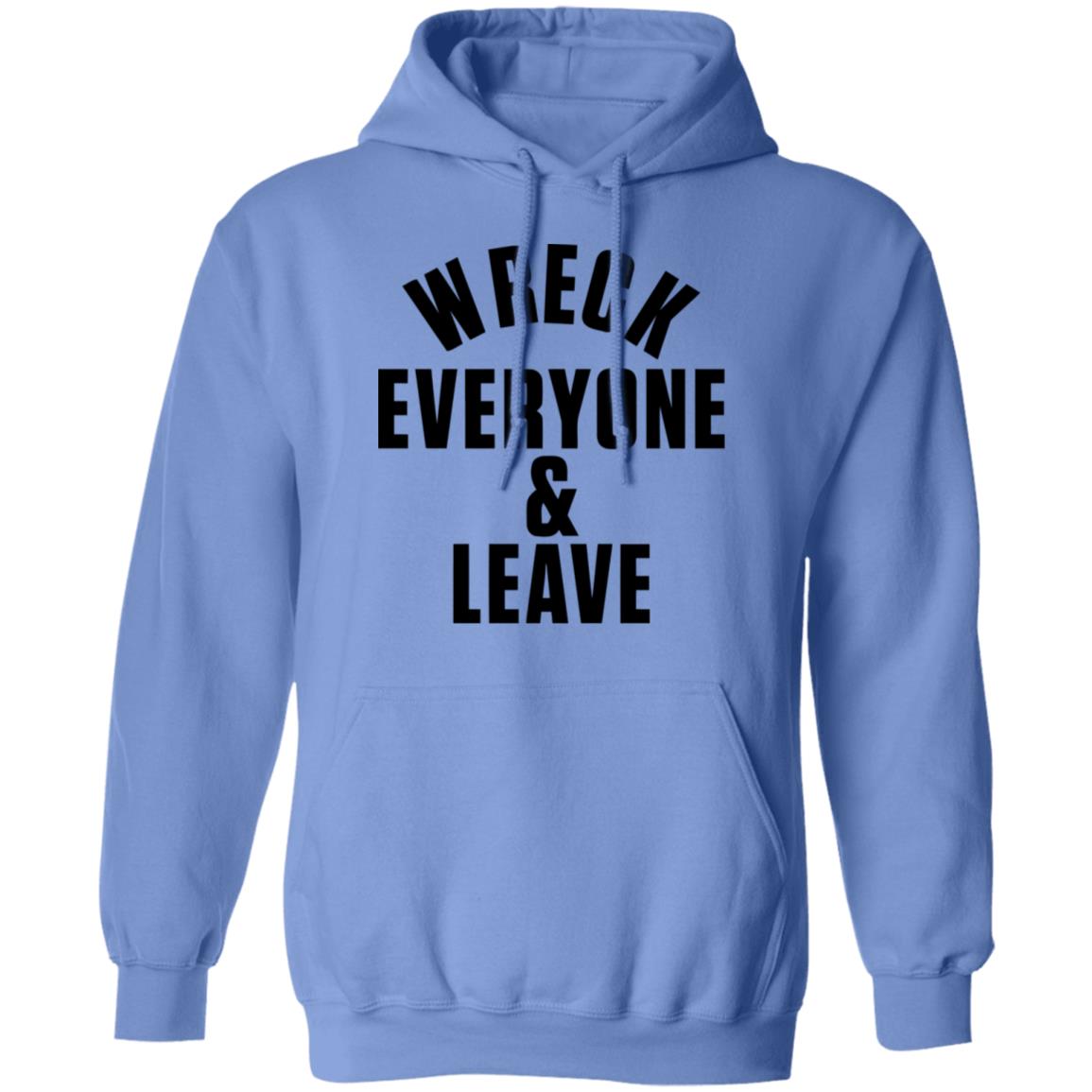 wreck everyone and leave shirt white hoodie t shirt - Teechipus
