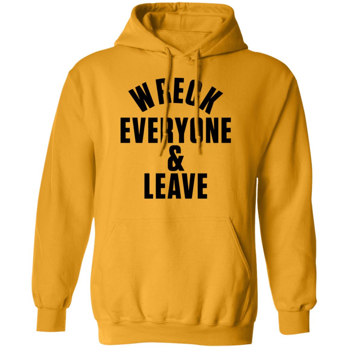 wreck everyone and leave shirt white hoodie t shirt - Teechipus