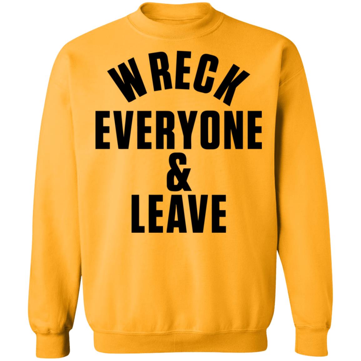 wreck everyone and leave shirt white hoodie t shirt - Teechipus