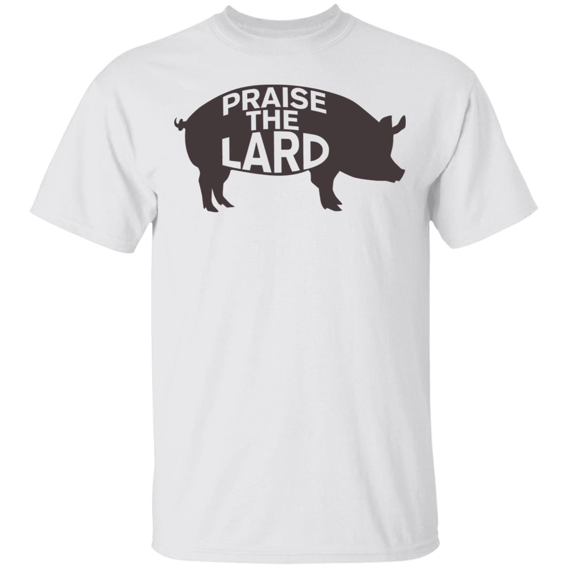 praise the lard shirt white hoodie t shirt - Teechipus