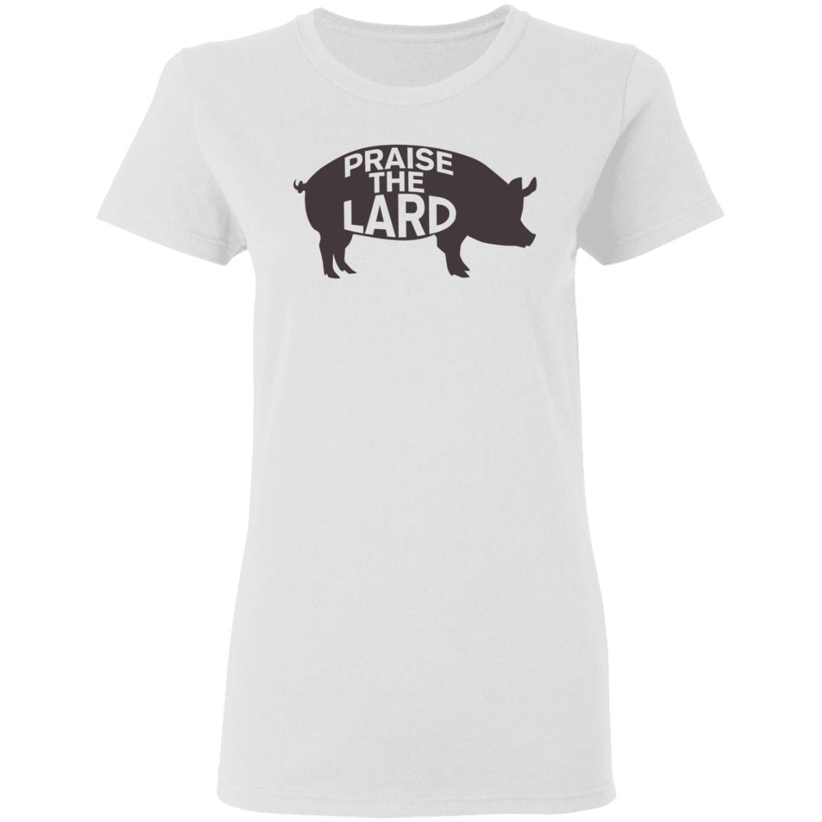 praise the lard shirt white hoodie t shirt - Teechipus