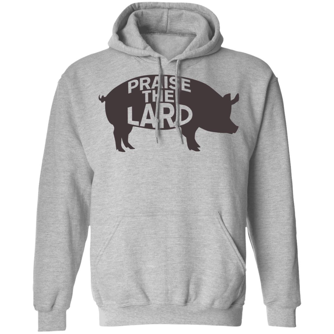 praise the lard shirt white hoodie t shirt - Teechipus