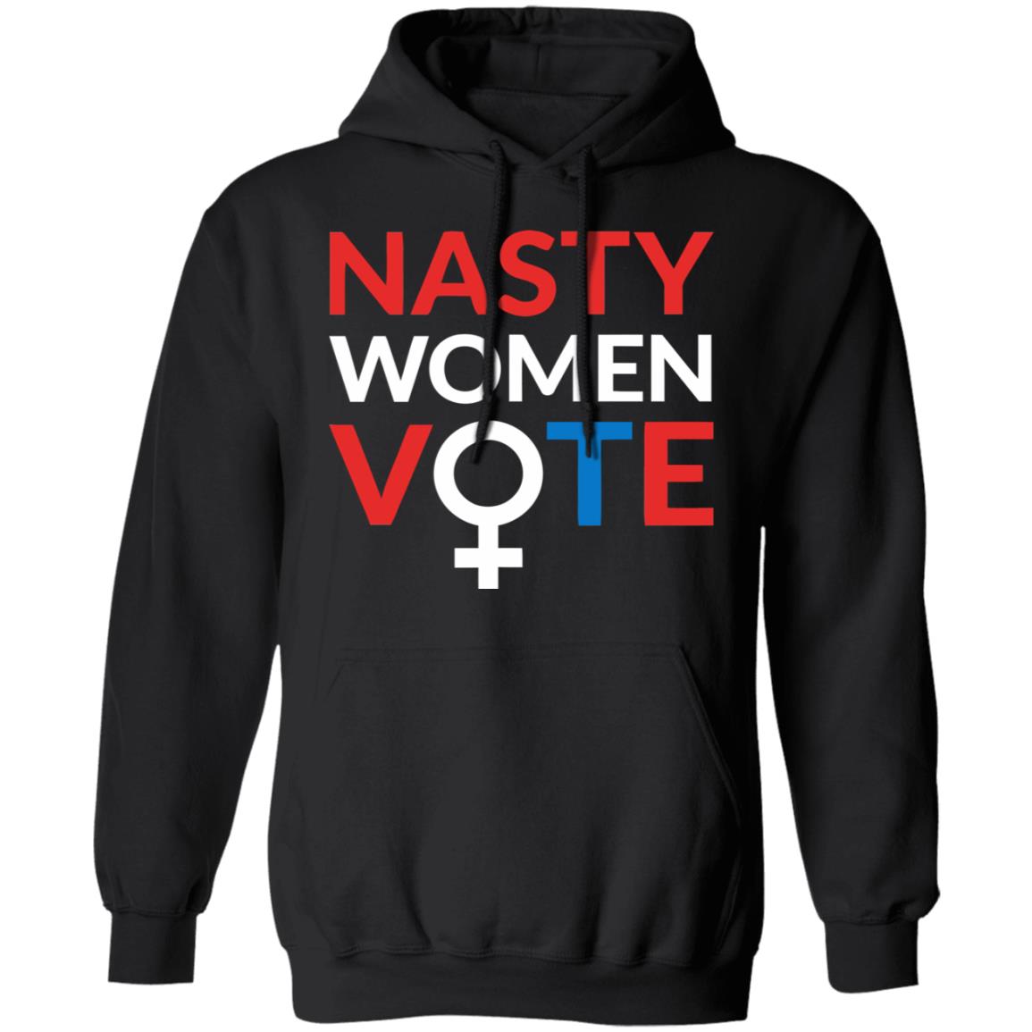nasty women vote shirt black hoodie t shirt - Teechipus