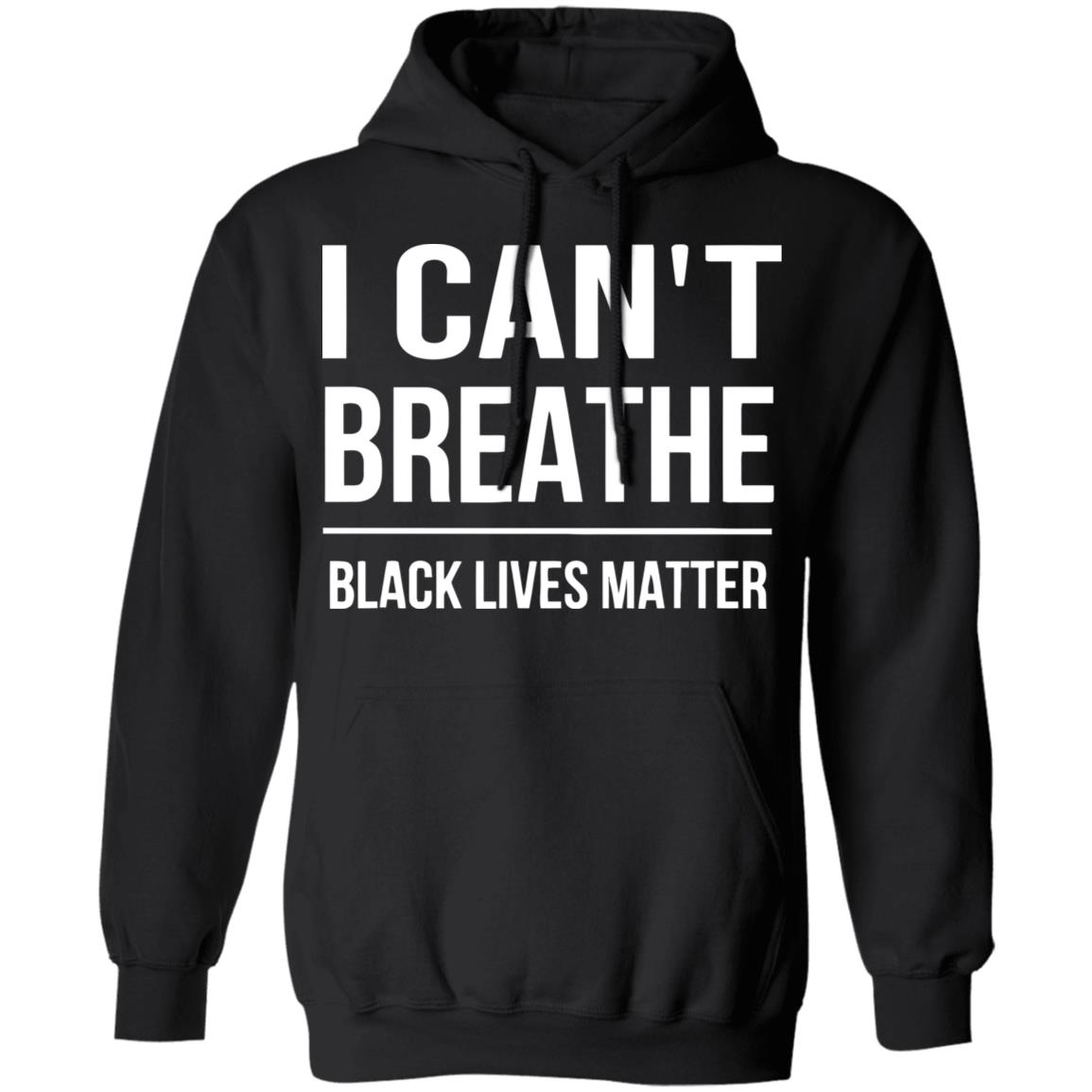 I CAN'T BREATHE BLACK LIVES MATTER shirt black hoodie t shirt - Teechipus