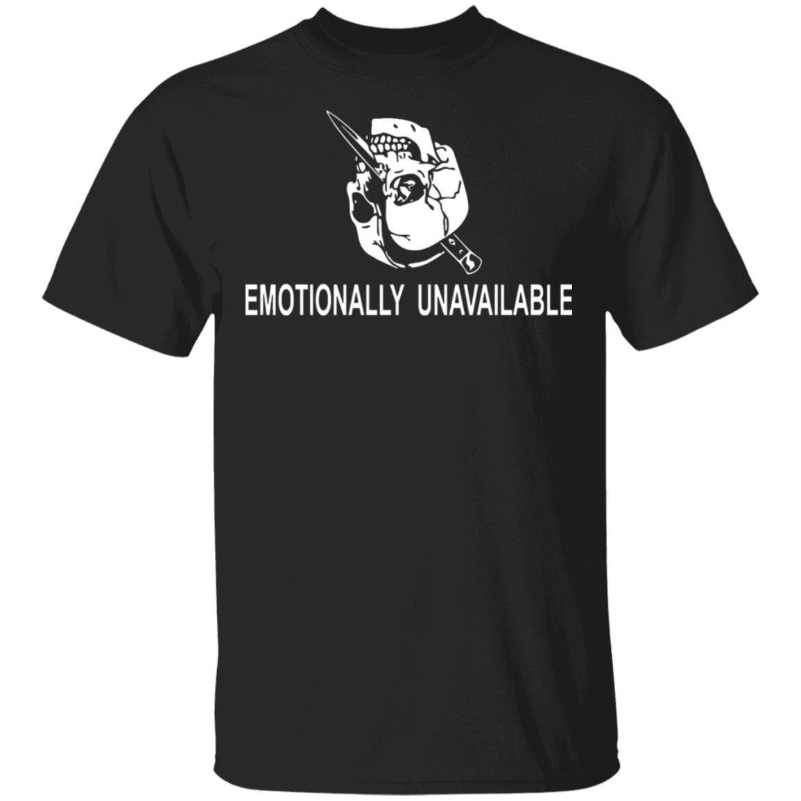 emotionally unavailable shirt black hoodie t shirt - Teechipus