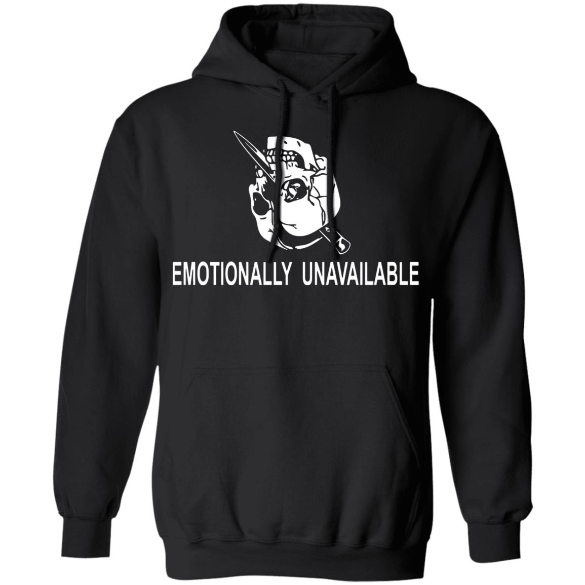 emotionally unavailable shirt black hoodie t shirt - Teechipus