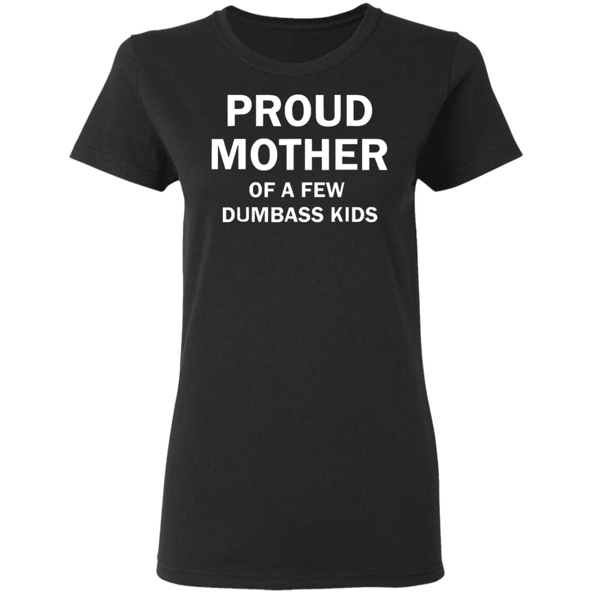 proud mother of a few shirt black t shirt - Teechipus