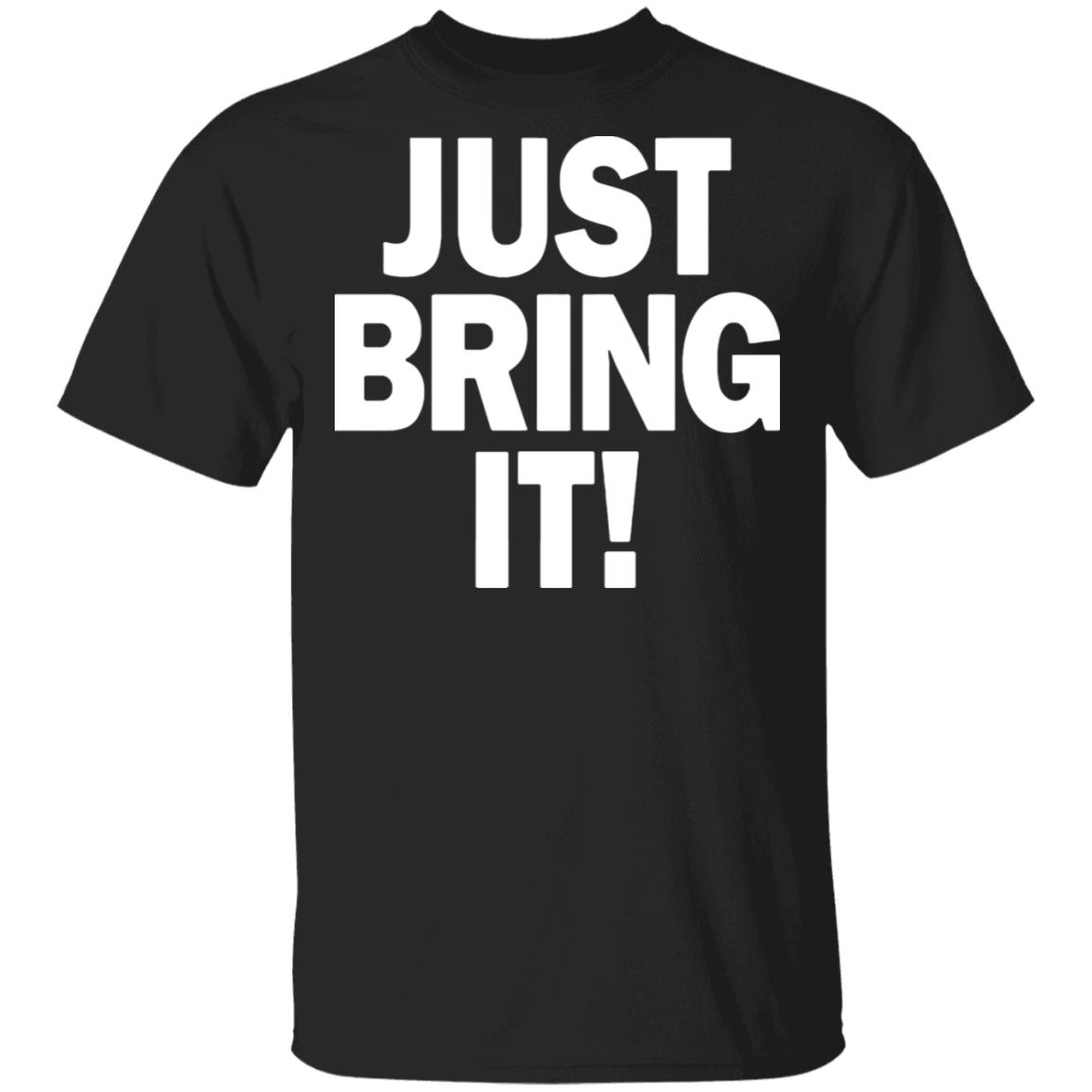 just bring it shirt black hoodie - Teechipus
