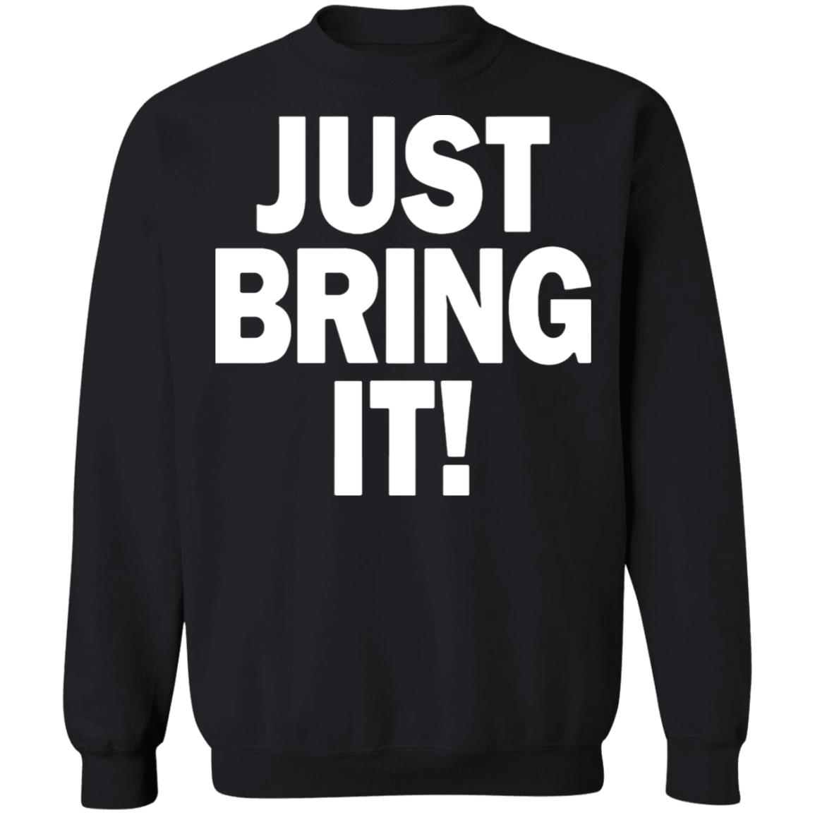 just bring it shirt black hoodie - Teechipus
