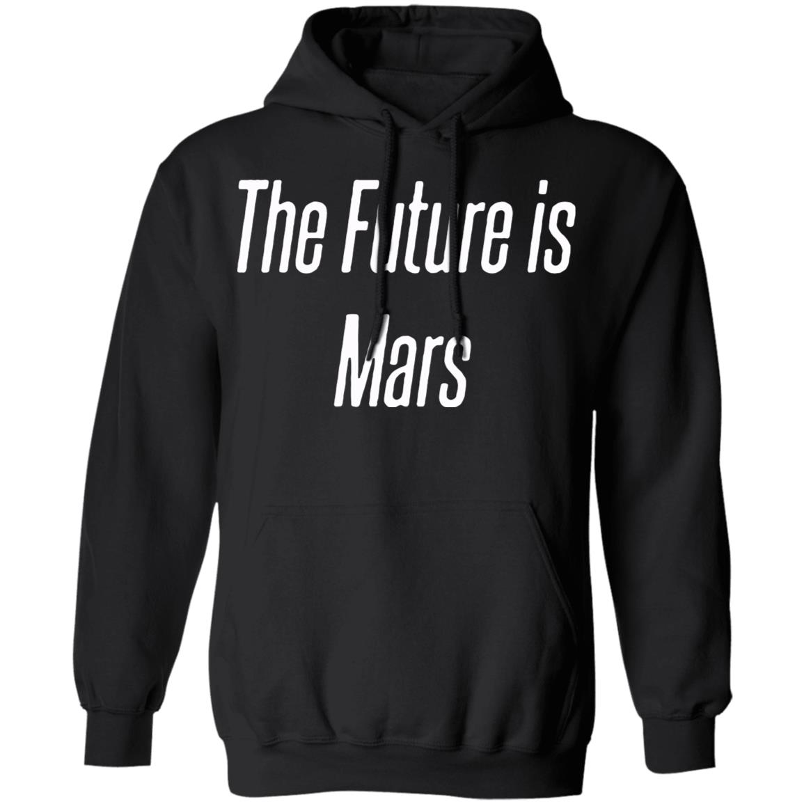 the future is on mars hoodie black t shirt - Teechipus