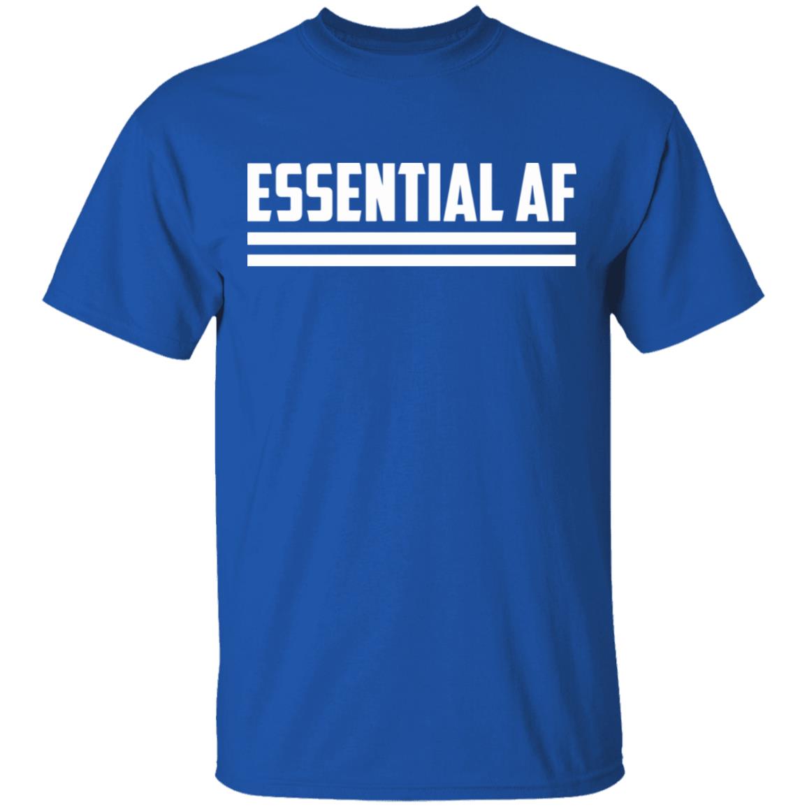 Essential AF T Shirt Black hoodie sweatshirt shirt - Teechipus