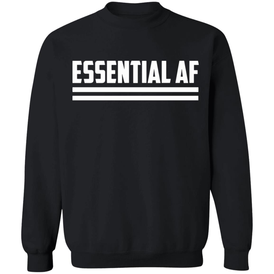 Essential AF T Shirt Black hoodie sweatshirt shirt - Teechipus