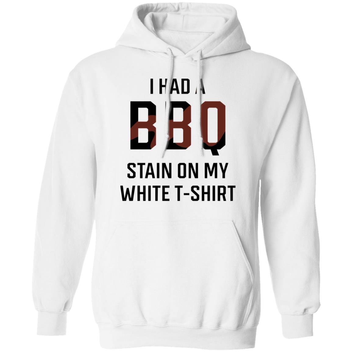 i had a bbq stain on my white t shirt white hoodie shirt - Teechipus