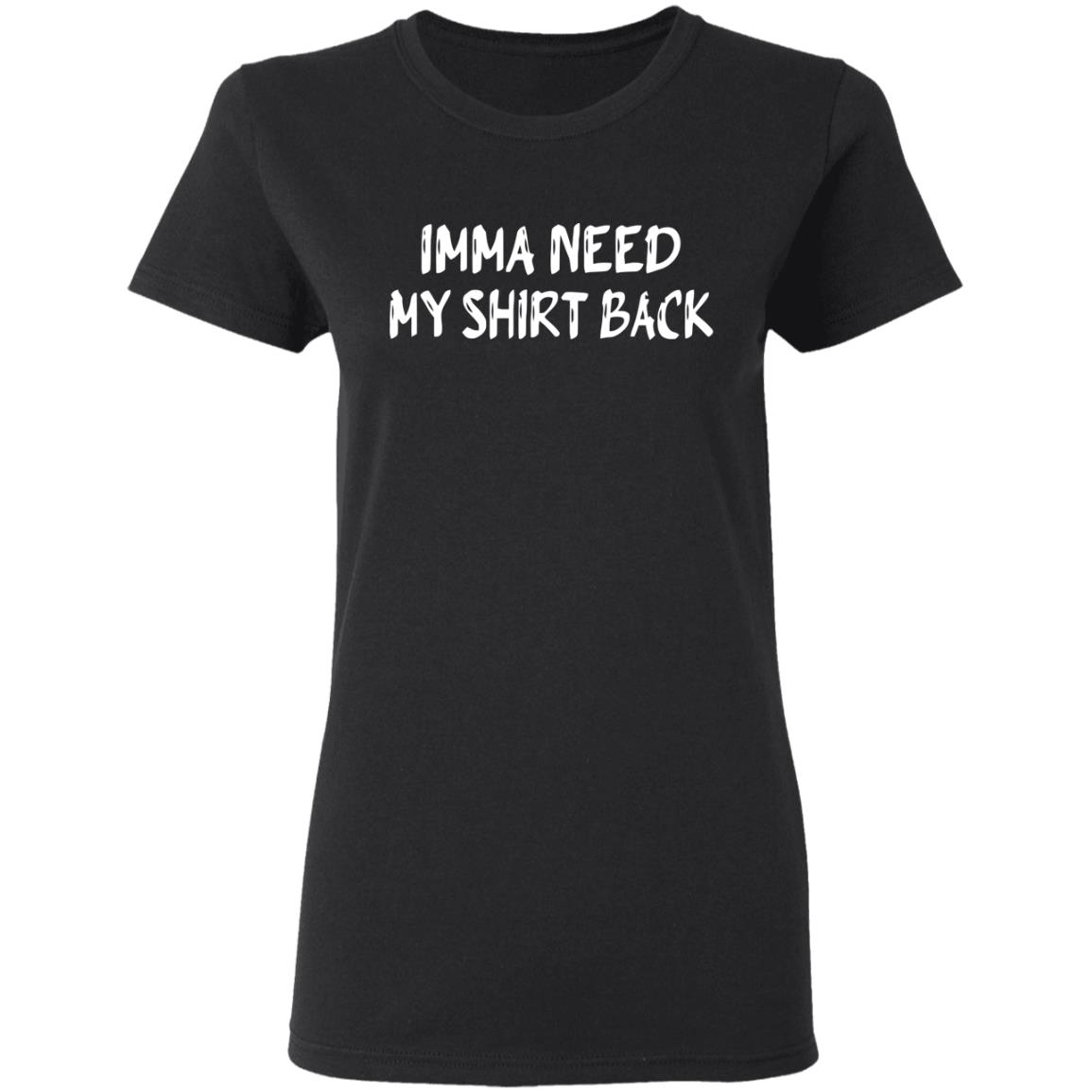 imma need my t shirt black hoodie shirt - Teechipus