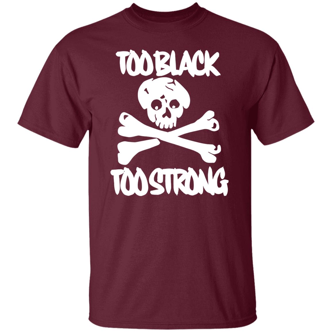 too black too strong hoodie t shirt - Teechipus