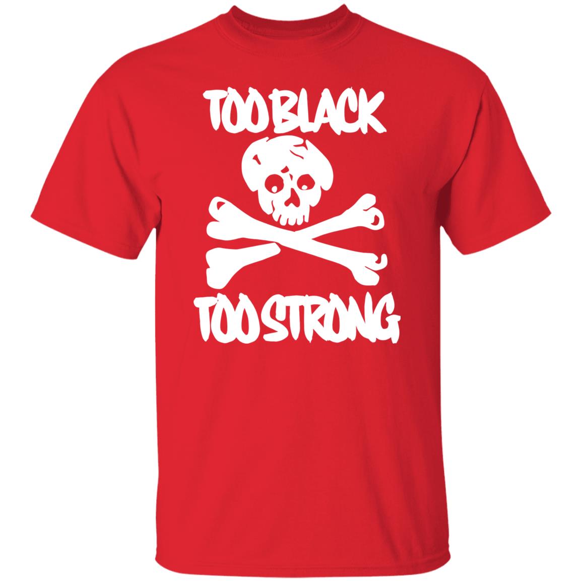 too black too strong hoodie t shirt - Teechipus