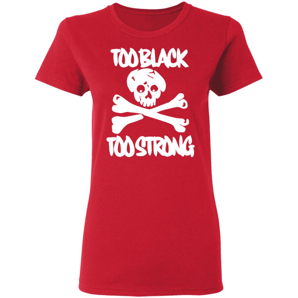 too black too strong hoodie t shirt - Teechipus