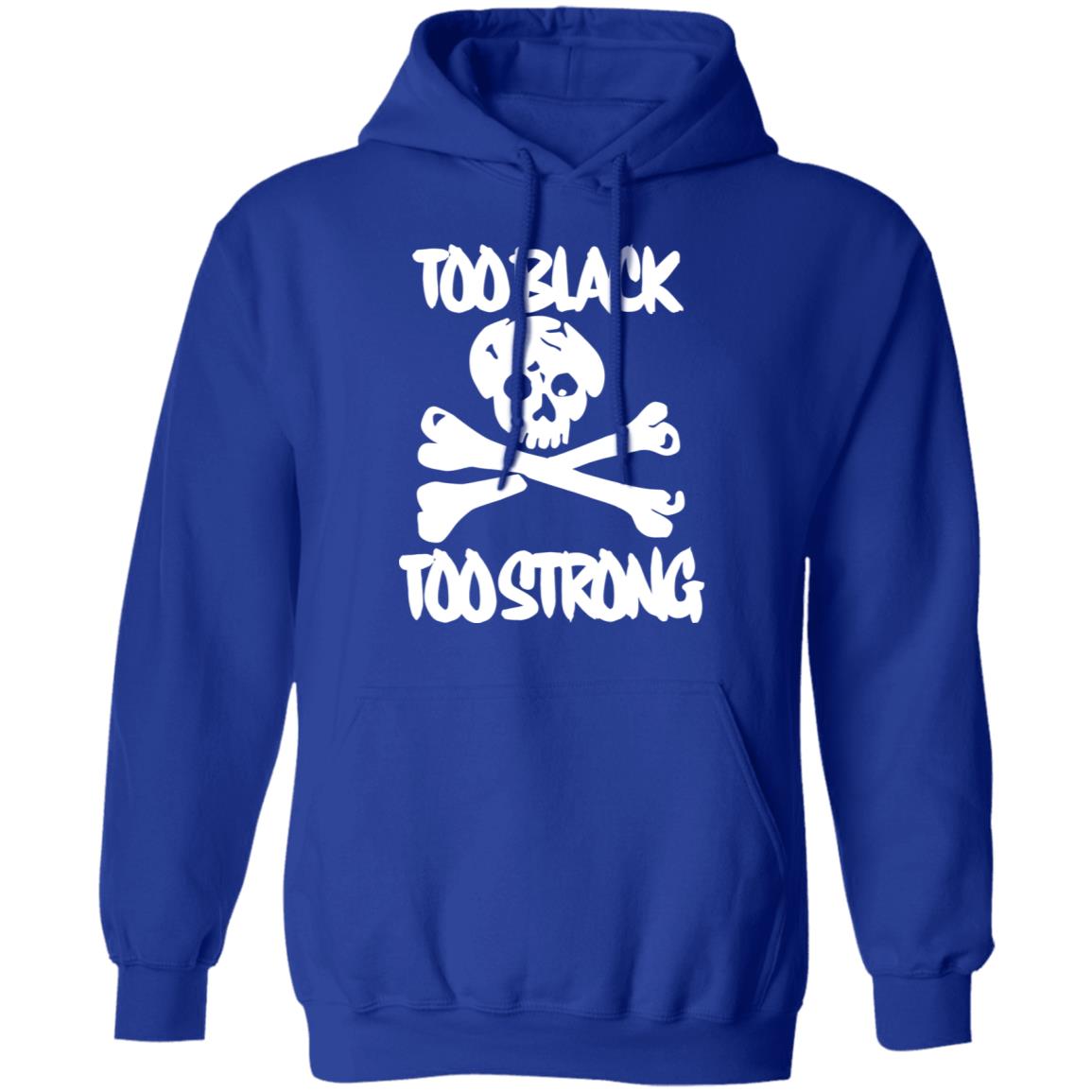 too black too strong hoodie t shirt - Teechipus