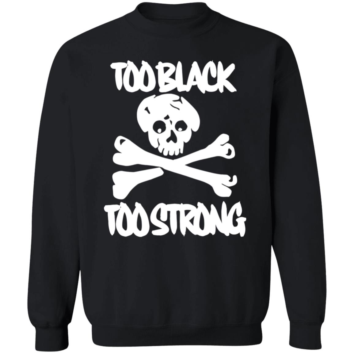 too black too strong hoodie t shirt - Teechipus
