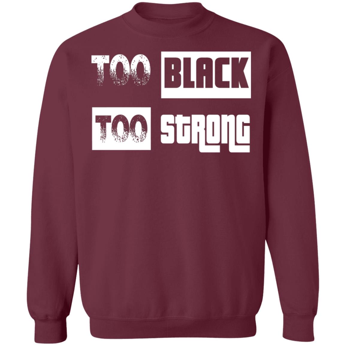 too black too strong shirt black hoodie sweatshirt - Teechipus
