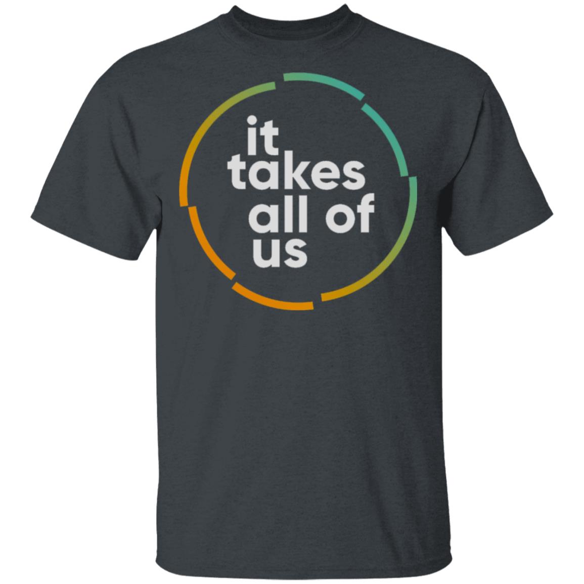 it takes all of us shirt black hoodie t shirt - Teechipus