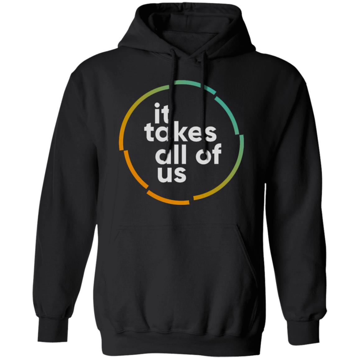 it takes all of us shirt black hoodie t shirt - Teechipus