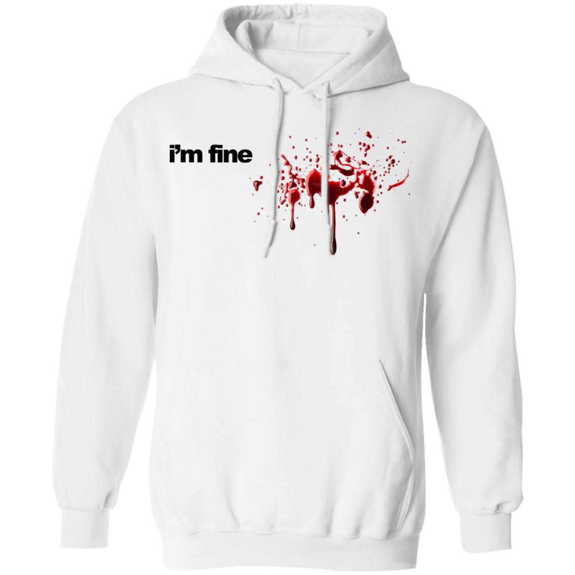 im fine t shirt white hoodie shirt - Teechipus