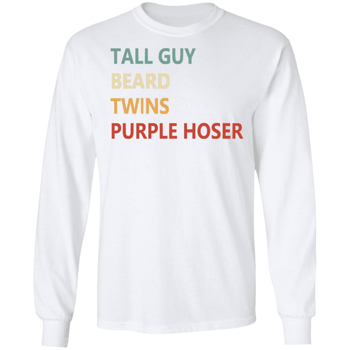 Tall Guy Beard Twins Purple Hoser shirt white hoodie sweatshirt - Teechipus