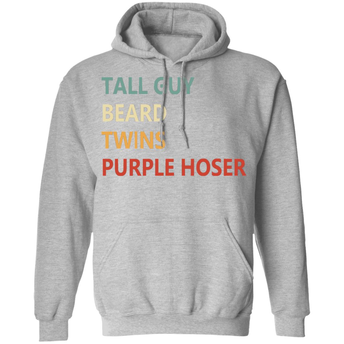 Tall Guy Beard Twins Purple Hoser shirt white hoodie sweatshirt - Teechipus