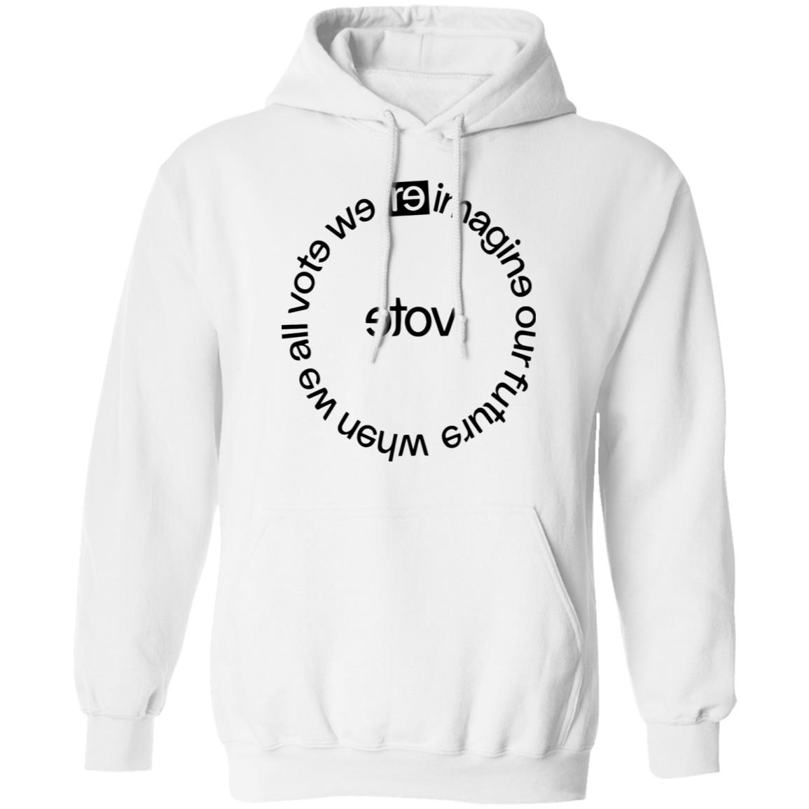 when we all vote shirt white hoodie sweatshirt - Teechipus