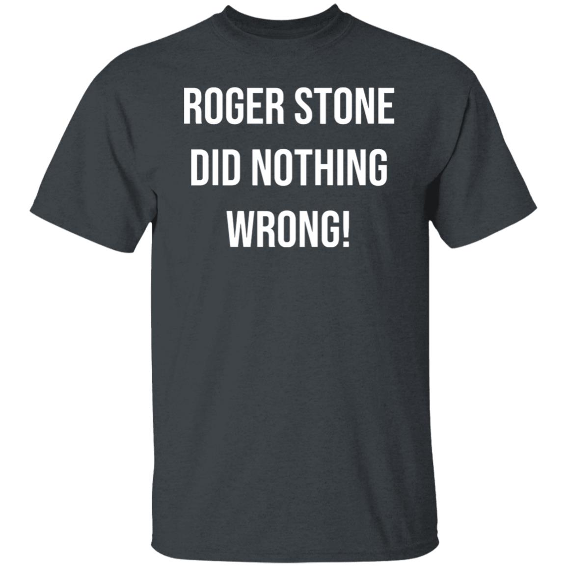 roger stone did nothing wrong t shirt black hoodie sweatshirt - Teechipus
