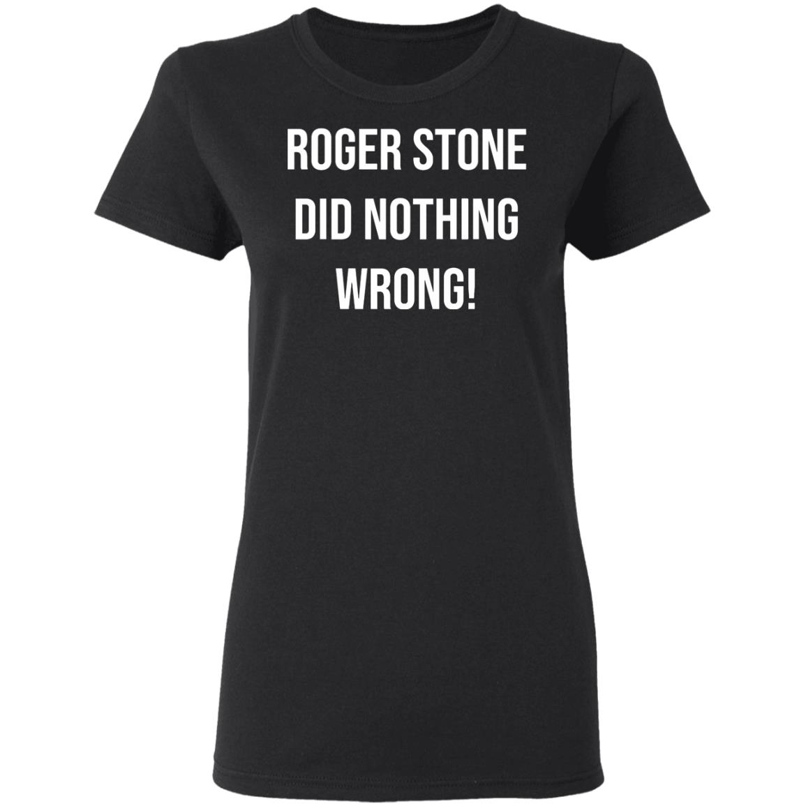roger stone did nothing wrong t shirt black hoodie sweatshirt - Teechipus