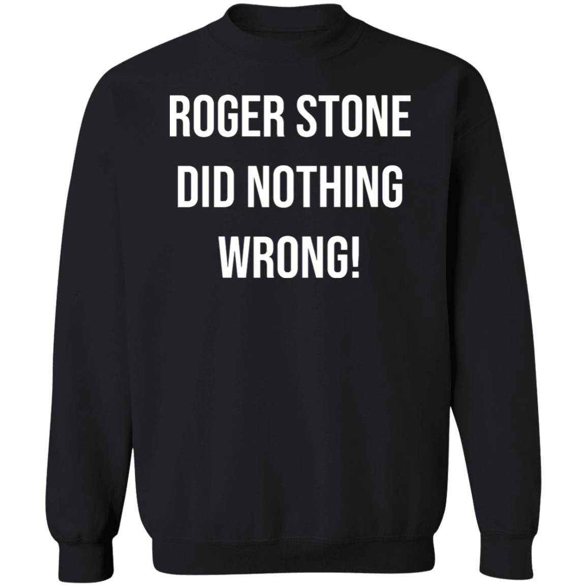 roger stone did nothing wrong t shirt black hoodie sweatshirt - Teechipus