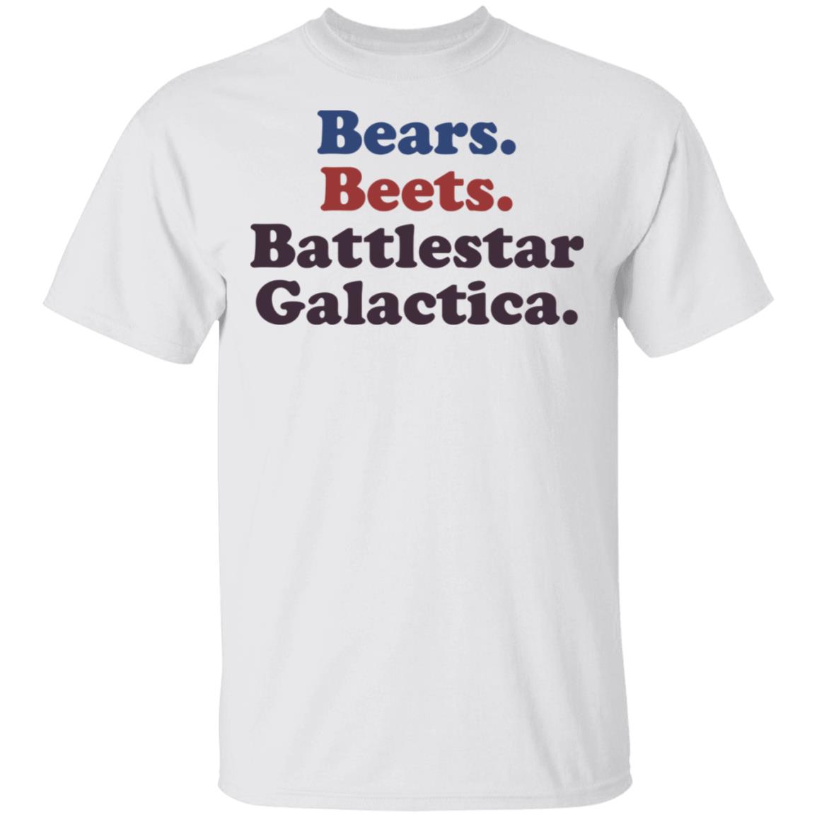 bears beets battlestar galactica t shirt white hoodie shirt - Teechipus