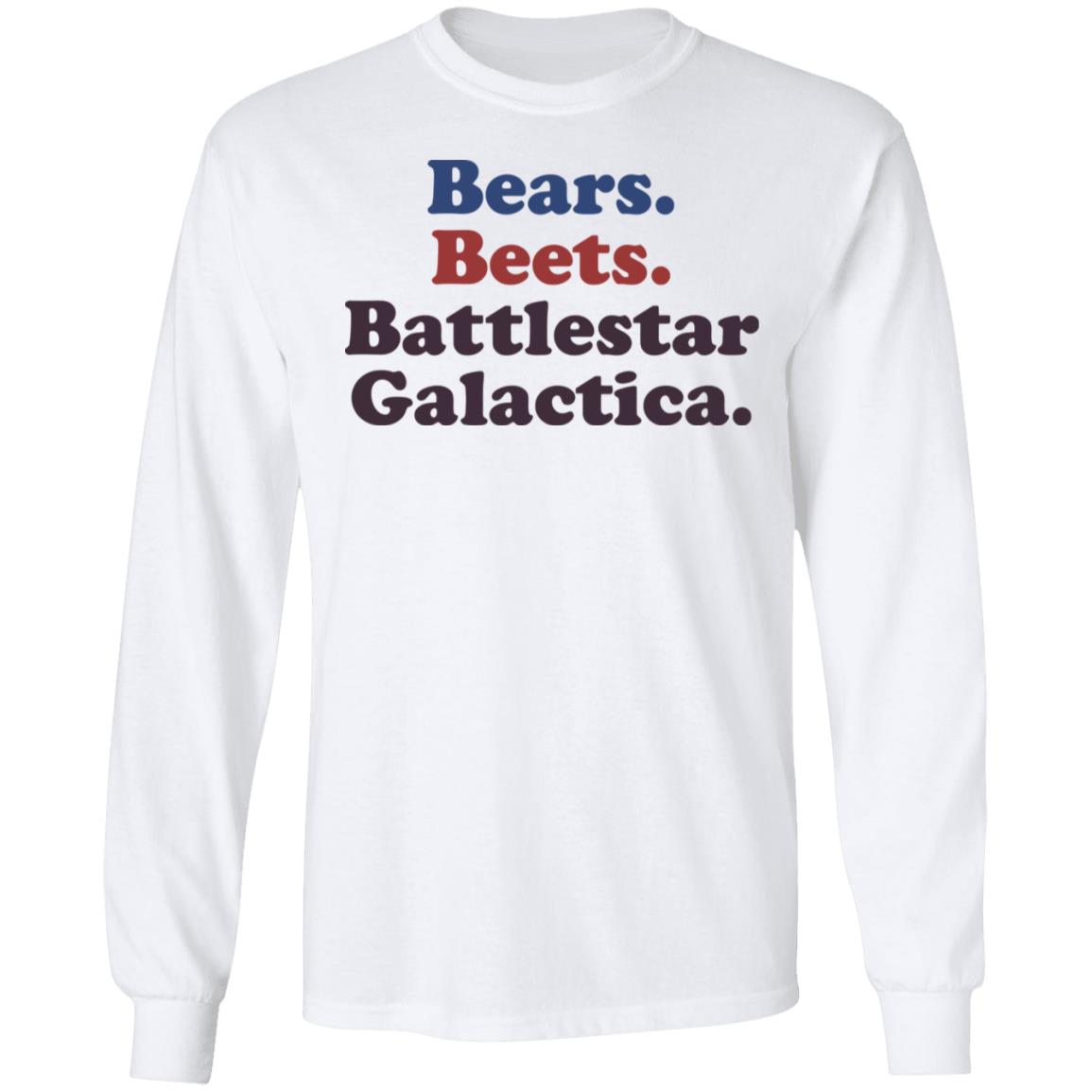 bears beets battlestar galactica t shirt white hoodie shirt - Teechipus