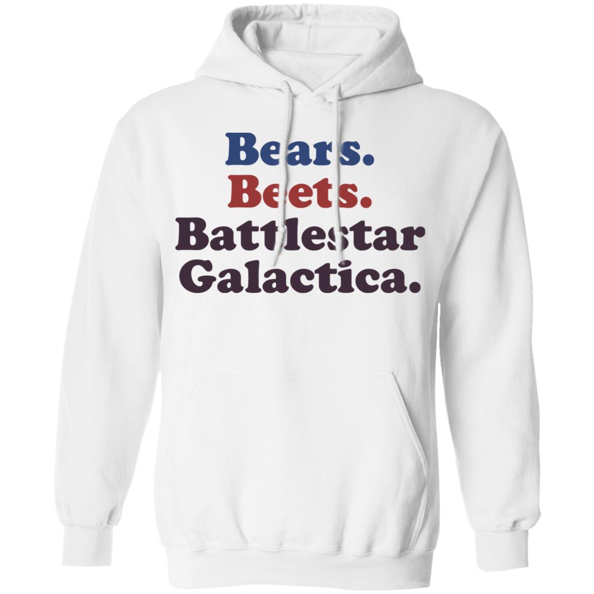 bears beets battlestar galactica t shirt white hoodie shirt - Teechipus