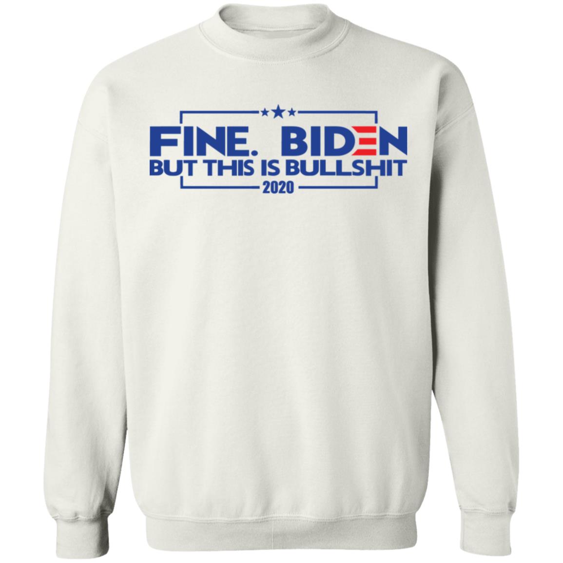 fine. biden bumper t shirt white hoodie sweatshirt - Teechipus