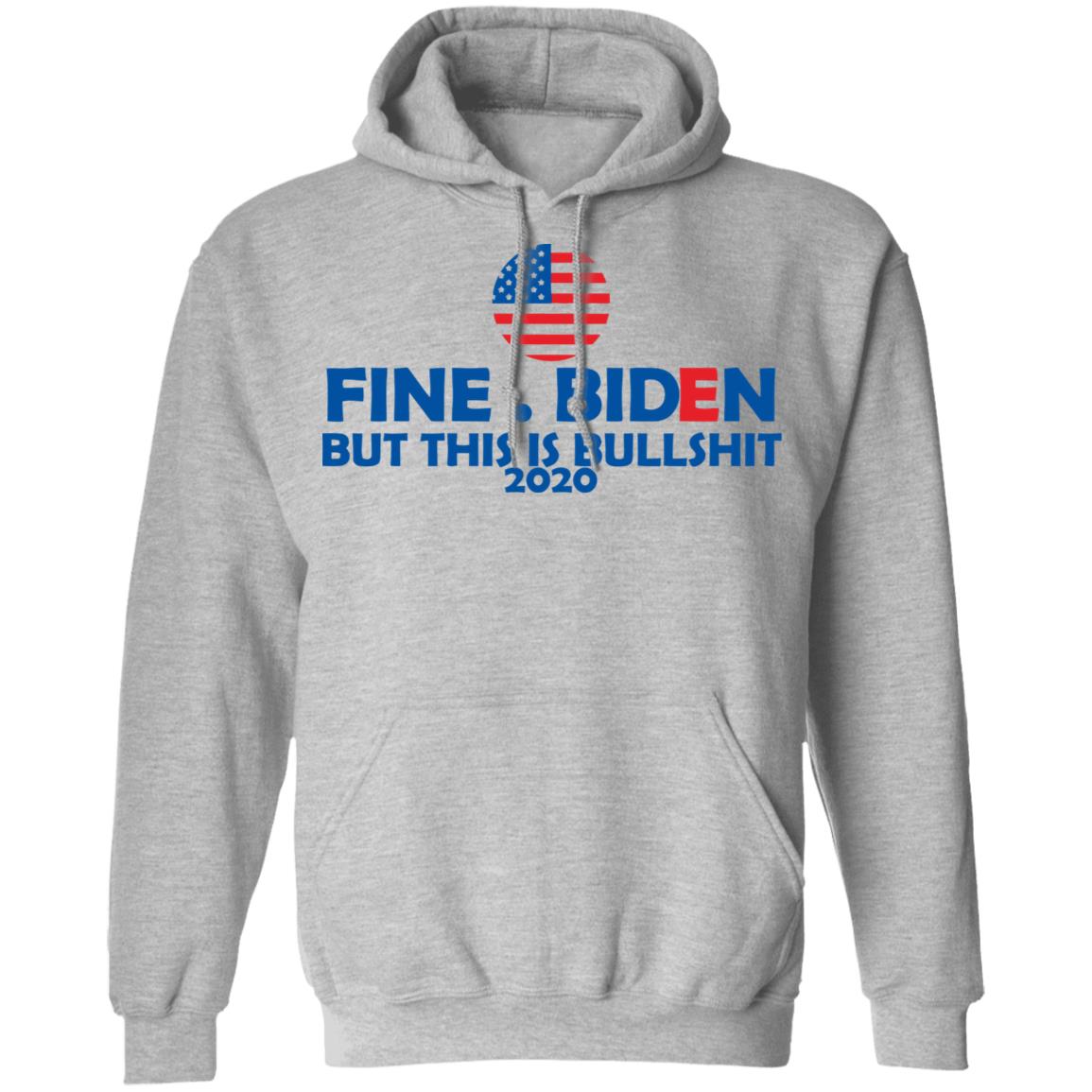 fine biden but this is bullshirt t shirt white hoodie sweatshirt - Teechipus