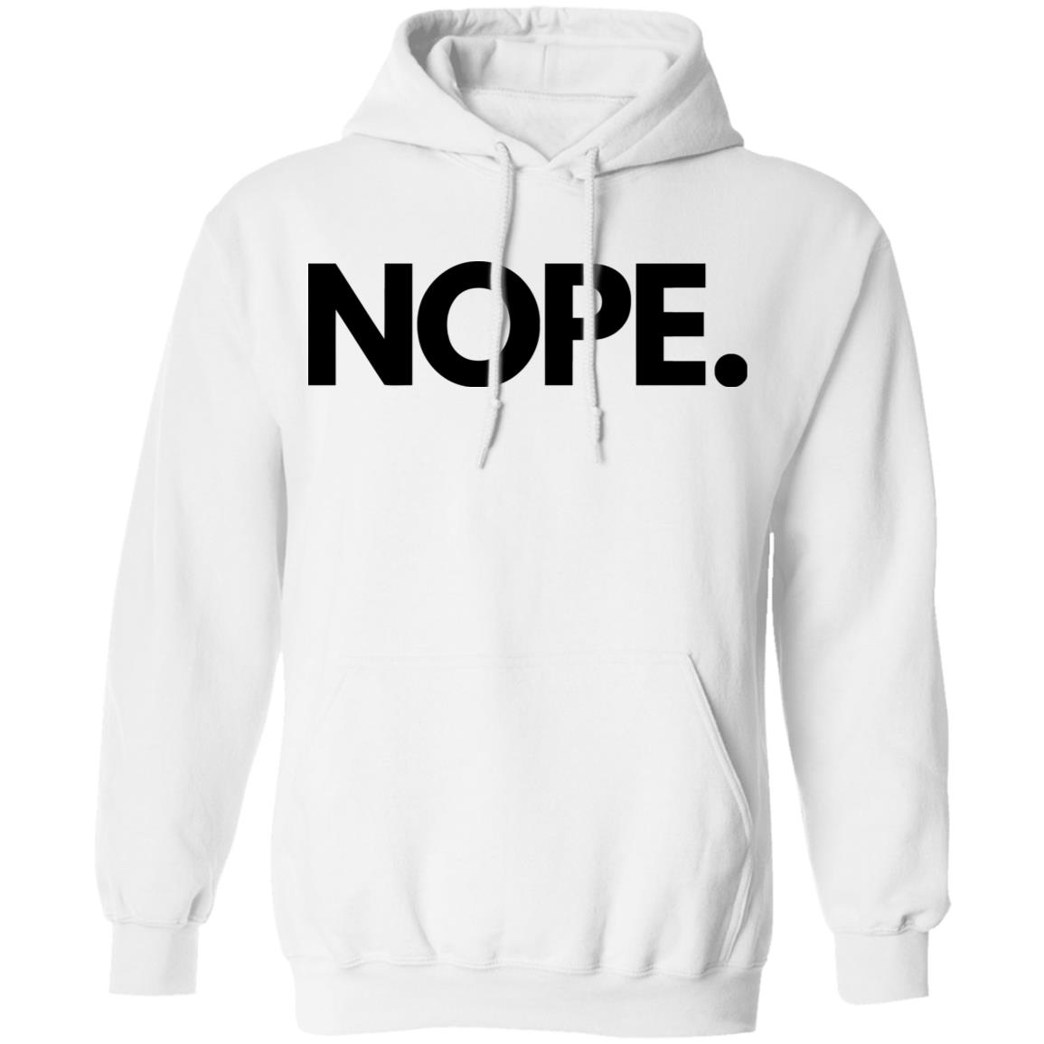 nope shirt white hoodie sweatshirt - Teechipus