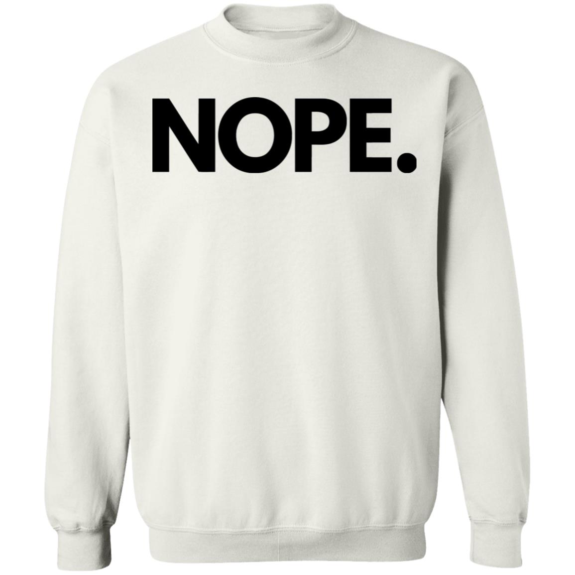 nope shirt white hoodie sweatshirt - Teechipus