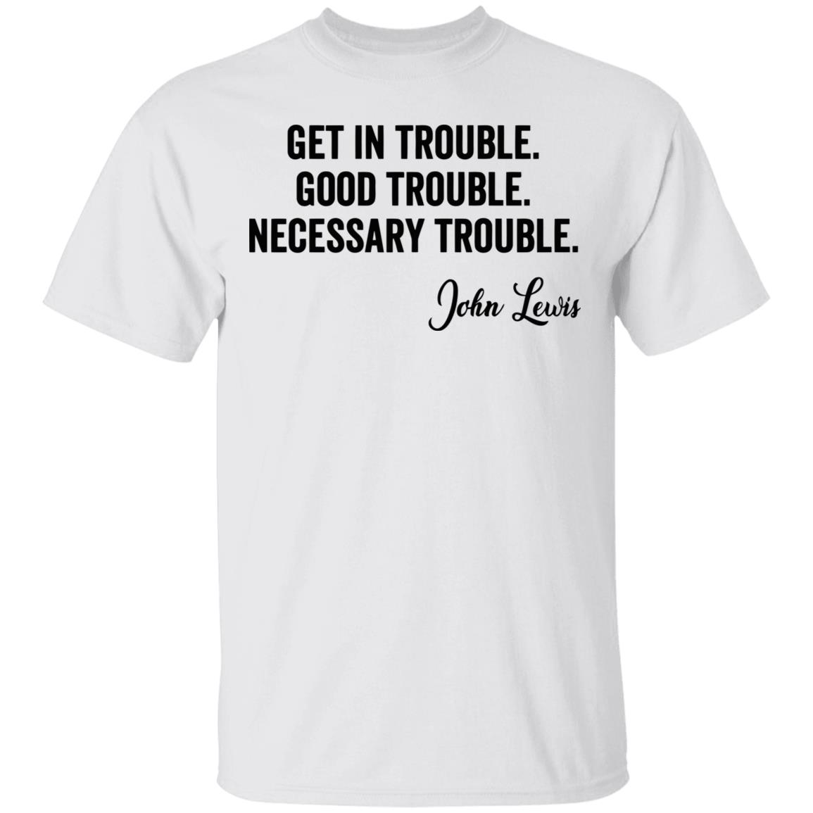 john lewis good trouble shirt white hoodie sweatshirt - Teechipus